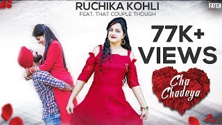 CHA CHADEYA || RUCHIKA KOHLI || THAT COUPLE THOUGH || New Punjabi Songs 2017 || FULL HD