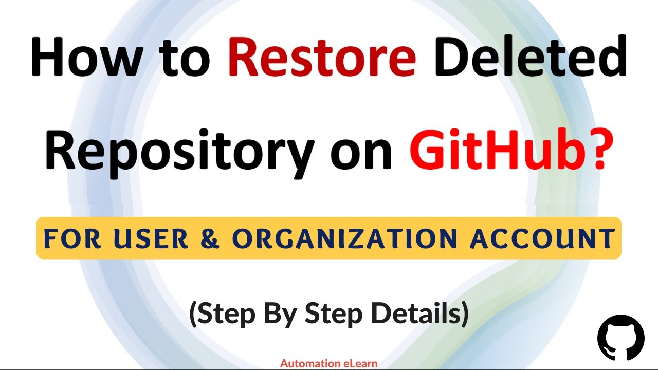 #13 How to Restore Deleted Repository On GitHub? | Restore For User Account & Organization Account