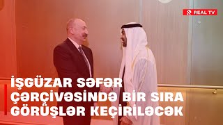Prezident İ.Əliyevin BƏƏ səfəri - İşgüzar səfər çərçivəsində bir sıra görüşlər keçiriləcək