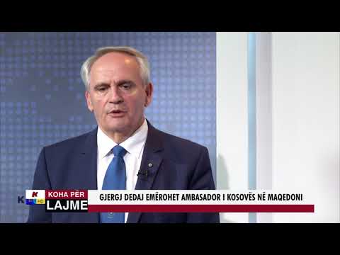 GJERGJ DEDAJ EMËROHET AMBASADOR I KOSOVËS NË MAQEDONI