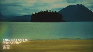 Sarah McLachlan - If This Is the End… (Official Visualizer)