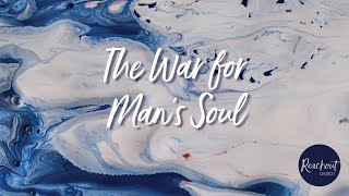 Sunday 09/08/20 - The War for Man&#39;s Soul - by Dr. Steve Ryder