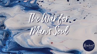 Sunday 09/08/20 - The War for Man's Soul - by Dr. Steve Ryder