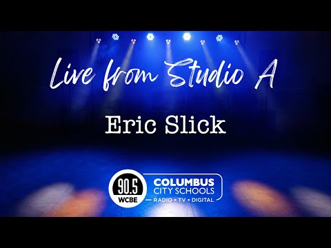 Live from Studio A - Eric Slick