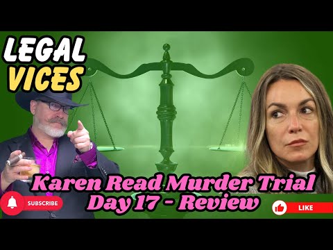 Karen Read Murder Trial: Day 17 Review- LIVE