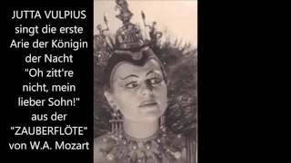 Jutta Vulpius: "Oh zitt're nicht, mein lieber Sohn" (Königin der Nacht)