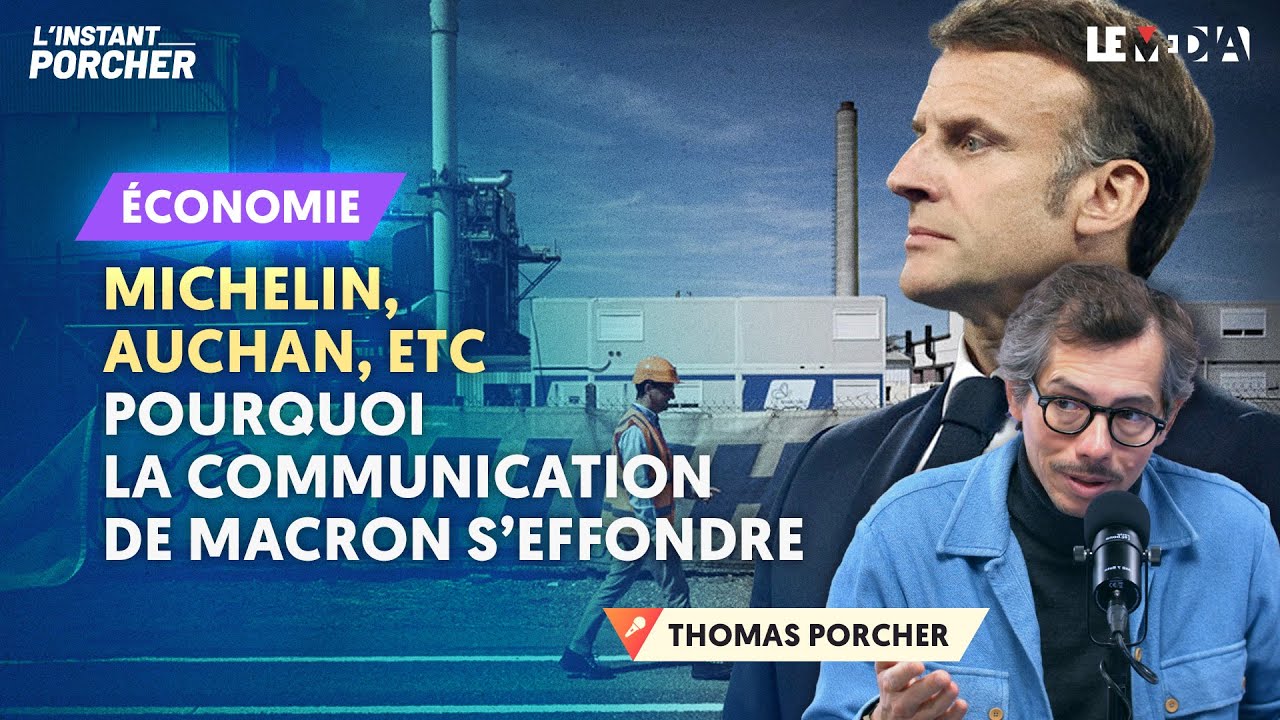 MICHELIN, AUCHAN, ETC : POURQUOI LA COMMUNICATION DE MACRON S’EFFONDRE