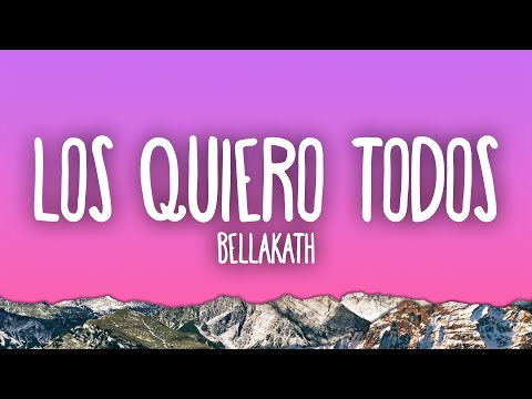 Bellakath - LOS QUIERO TODOS