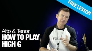 High G fingering on Saxophone and how to play it on tenor or alto sax - saxophone lessons