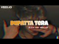 DUPATTA TERA Slow And Reverb Use Headphones