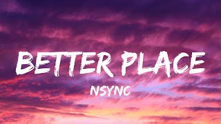 NSYNC - Better Place (Lyrics)