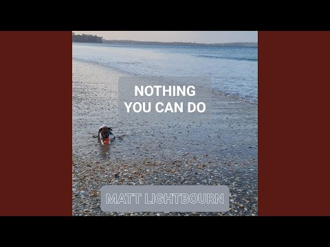 Nothing you can Do (Original Version)