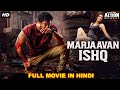 MARJAAVAN ISHQ - Superhit Blockbuster Hindi Dubbed Full Action Romantic Movie | Hindi Dubbed Movie