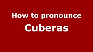 How to pronounce Cuberas