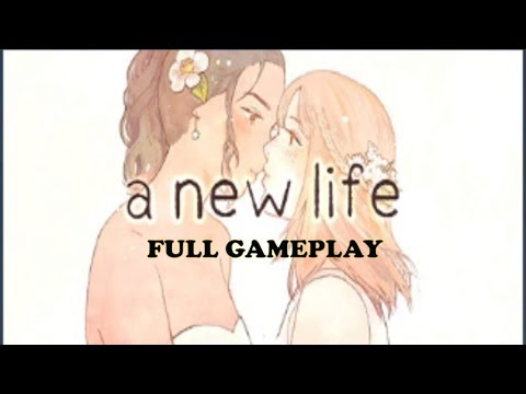 A NEW LIFE - Full Gameplay
