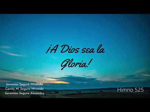 Himno 525. A Dios sea la Gloria |