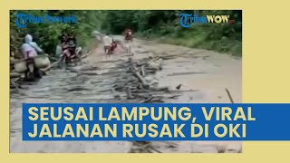 Usai Lampung Ramai Dibicarakan, Kini Viral Jalan Rusak Parah di OKI, Kinerja Bupati Dapat Nyinyiran