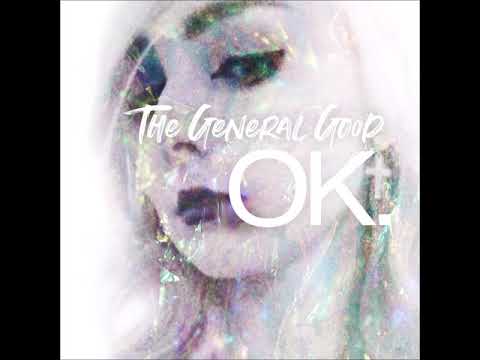 The General Good  - Ok. (Official Audio)