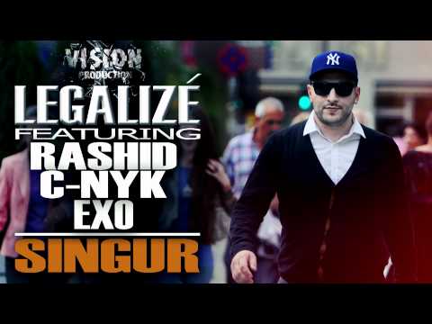 LEGALIZE -Singur feat Rashid (CIA),C-nyk (IL-egal) & Exo  [Official track HQ]