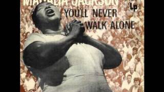 Mahalia Jackson ~ You&#39;ll Never Walk Alone