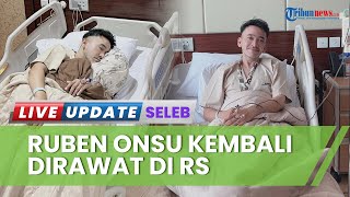Ruben Onsu Mendadak Dilarikan Lagi ke Rumah Sakit, Ini Kondisinya Terbaring Dipasangi Selang Infus