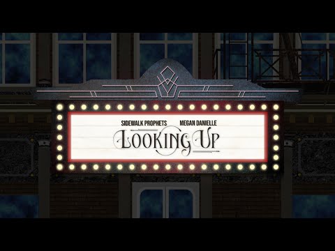 Sidewalk Prophets – Looking Up - Official Video