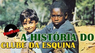 A HISTÓRIA DO CLUBE DA ESQUINA | Vinilteca #49