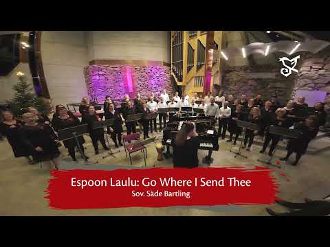 Espoon Laulu: Go Where I Send Thee