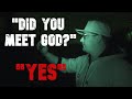 Ghost Tells Investigator "Yes, I Met God"
