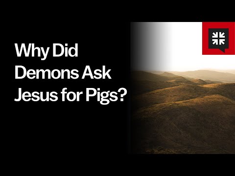 Why Did Demons Ask Jesus for Pigs?