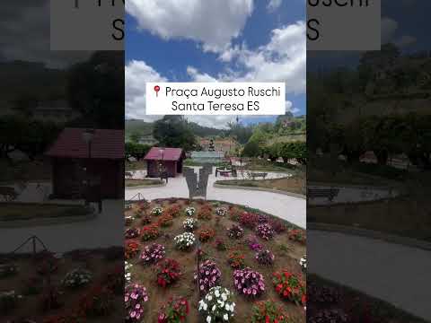 📍 Praça Augusto Ruschi, Santa Teresa, Espírito Santo