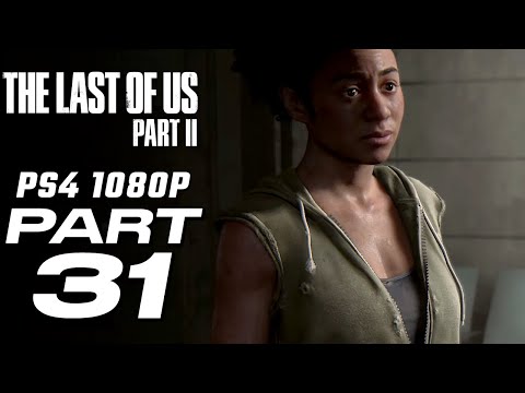 THE LAST OF US 2 Gameplay Walkthrough Part 31 [1080p HD] - No Commentary [The Last of Us Part II]