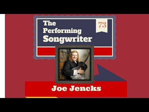 The Performing Songwriter, Episode 73, Guest: Joe Jencks
