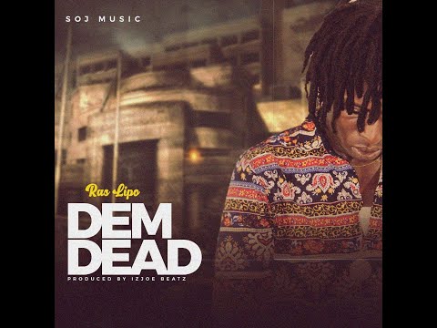 Ras Lipo - Dem Dead [Audio Slide]