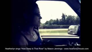 How Deep Is That River by Mason Jennings -  A Heatherlyn Uk
