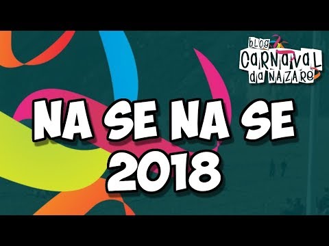 Na Sê Na Sê 2018 - Carnaval da Nazaré