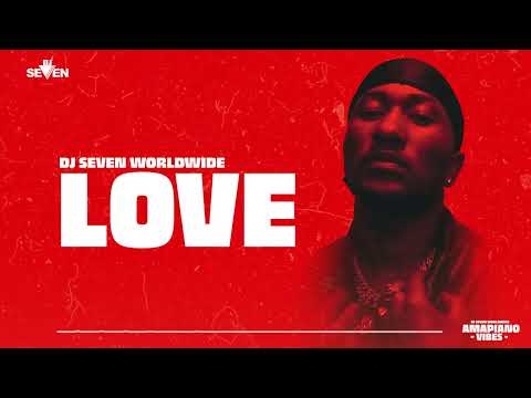 Dj Seven Worldwide - Love (Amapiano Vibes) #4