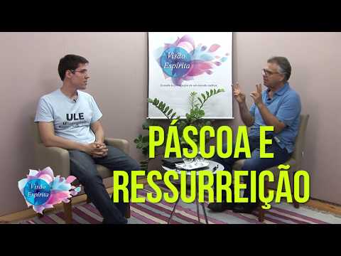 Páscoa e Ressurreição - Programa Visão Espírita - 207 (01/04/2018)