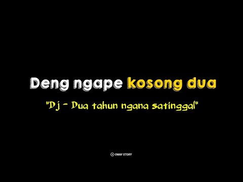 ;') ccp lirik overlay • Nga pe kosong dua/DJ - Dua Tahun Ngana Satinggal overlay lirik by Oway story