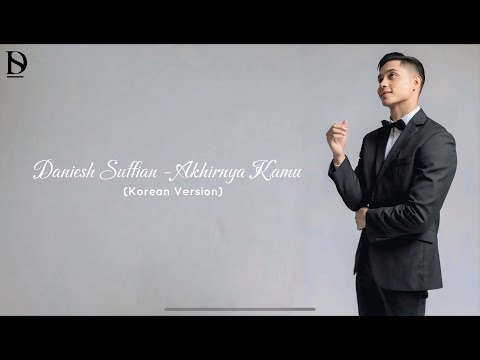 Daniesh Suffian - Akhirnya Kamu (Korean Version)