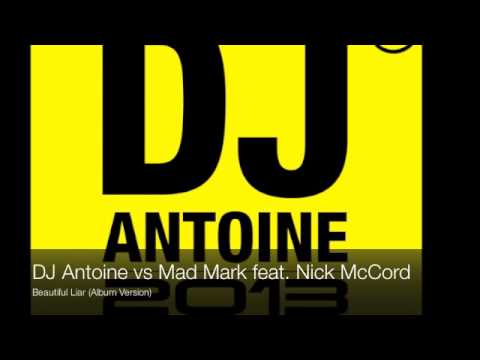 DJ Antoine vs Mad Mark feat. Nick McCord - Beautiful Liar (Album Version)