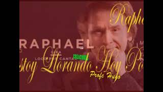 Raphael   Estoy Llorando Hoy Por Ti karaoke