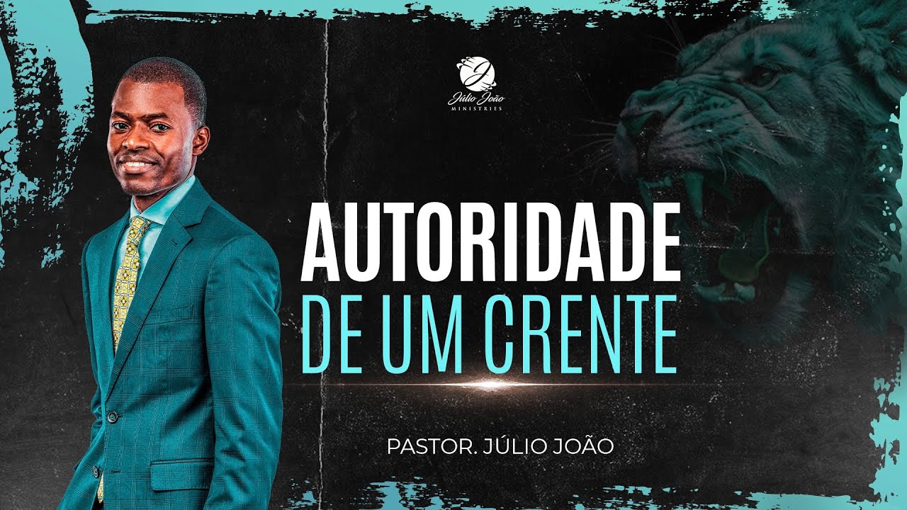 AUTORIDADE DE UM CRENTE / PASTOR JÚLIO JOÃO