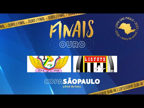 🏆 Final Série Ouro Copa São Paulo Sub-16/Ipuã vs LISFUTS