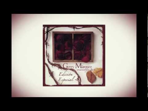 Enamorado De Ti - Gerry Marquez