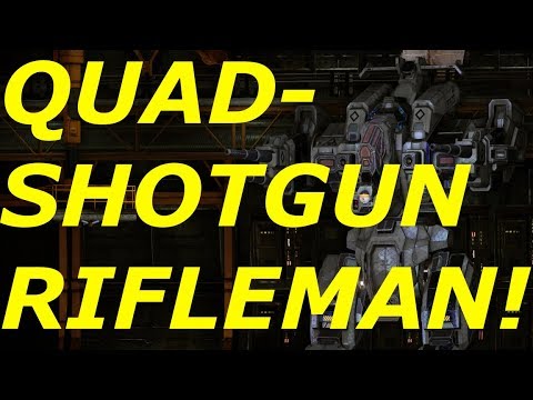 MWO- QUAD-SHOTGUN RIFLEMAN!
