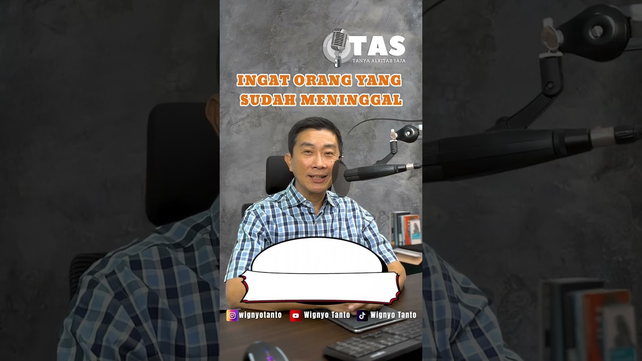 TAS#008 Bolehkah mengingat orang yang telah meninggal?