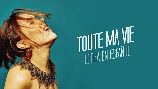 ZAZ - Toute ma vie (Letra en español)