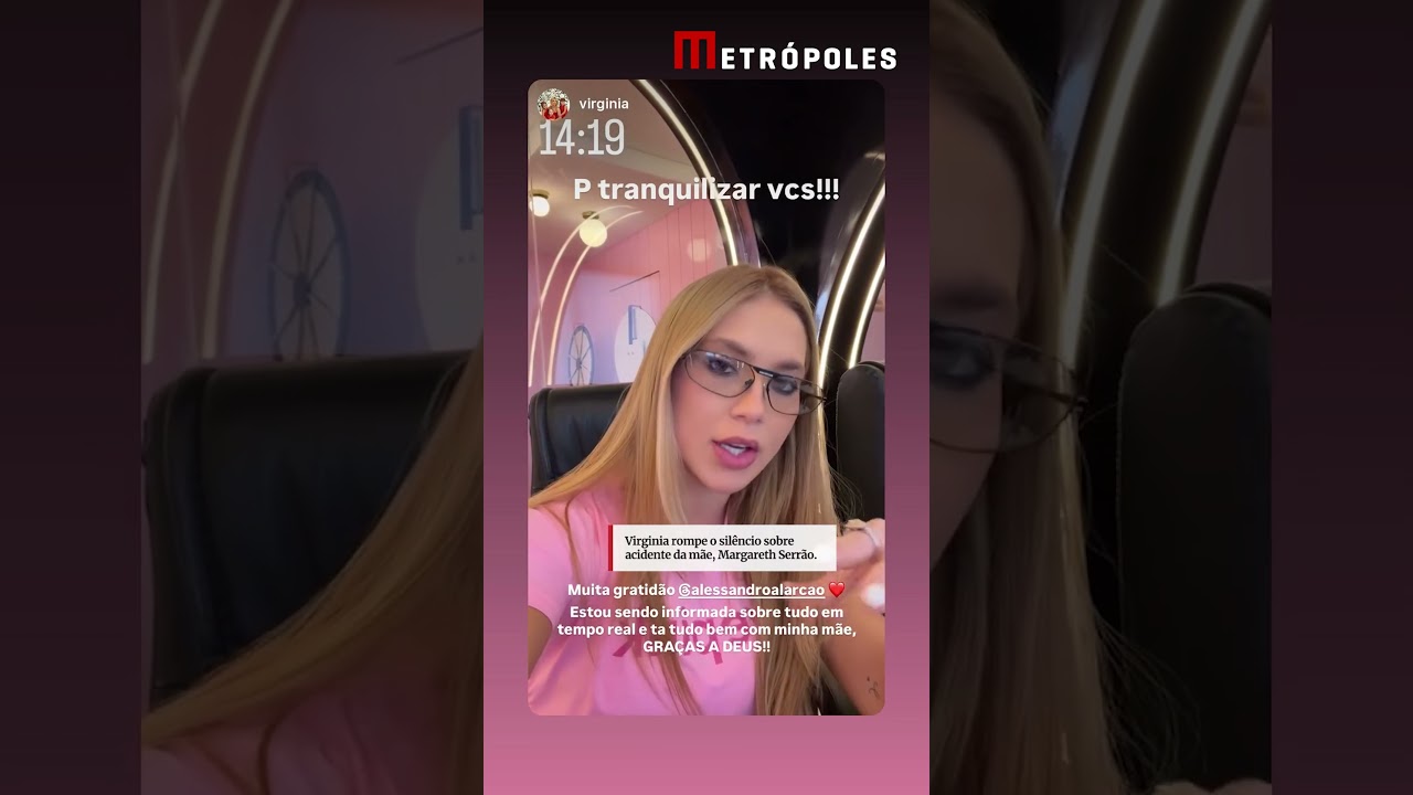 Virginia rompe o silêncio sobre acidente da mãe, Margareth Serrão