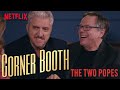 The Two Popes Director Fernando Meirelles and Writer Anthony McCarten in the Corner Booth | Netflix